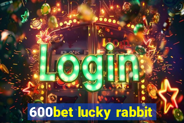 600bet lucky rabbit